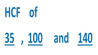 HCF of 35  100 and 140 [upl. by Madelyn]