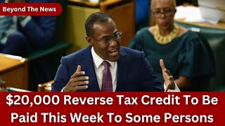 20000 Reverse Tax Credit To Be Paid This Week To Some Persons [upl. by Llenol40]