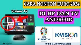 cara nonton euro 2024 di hp dan tv android •harga paket euro 2024 •cara nonton euro di k vision [upl. by Nabru]