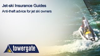 AntiTheft Advice for Jet Ski Owners  Towergate [upl. by Matteo877]