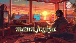 MannJogiya  SlowedReverb arijit singh lshita Vishwakrma Pyaar Hai Toh Hai [upl. by Hilar701]