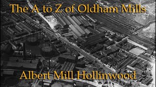 The A to Z of Oldham Mills Albert Mill Hollinwood [upl. by Lewin806]