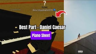 Daniel Caesar  Best Part  HARD   Roblox Piano🎹【 sheets in desc 】 [upl. by Rehsa]