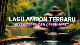 LAGU AMBON TERBARU 2024 BIKIN BAPER DN GALAU [upl. by Steele]