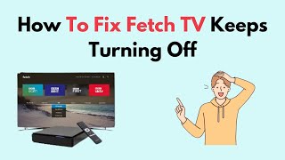 How to Fix Fetch TV Keeps Turning Off [upl. by Aihsema908]