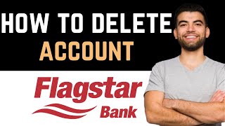 ✅ How To UninstallDeleteRemove Flagstar Bank Account Full Guide [upl. by Baptista]