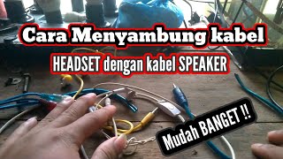 Cara menyambung kabel HEADSET dengan kabel SPEAKER [upl. by Albina]