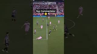 Sus Commentator On Lionel Messi [upl. by Vas]