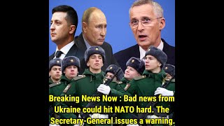 Breaking News Now Bad news from Ukraine could hit NATO hard The Secretary General issues a warnin [upl. by Esom]