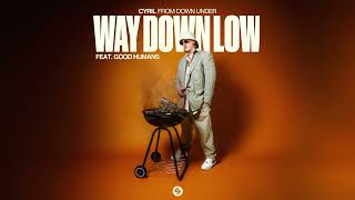 CYRIL  Way Down Low feat GOOD HUMANS Official Audio [upl. by Siulegroj]