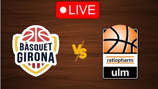 🔴 Live Basquet Girona vs Ratiopharm Ulm  Live Play By Play Scoreboard [upl. by Rees]