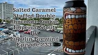 Salted Caramel Stuffed Double Chocolate Cookie Imperial Stout Lupulin Brewing  Episode 234 [upl. by Kciredorb281]