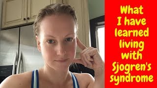 What I have learned living with Sjogrens Syndrome [upl. by Lamrouex706]