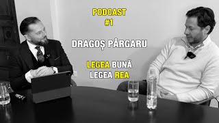 Ep 1  DRAGOȘ PÂRGARU  Legea BUNĂ și Legea REA [upl. by Kinsley]