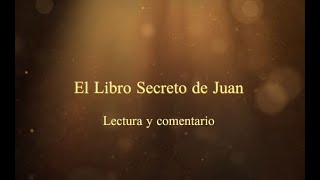 EL LIBRO SECRETO DE JUAN  EVANGELIO APÓCRIFO DE JUAN Vídeo dos [upl. by Eenwahs]