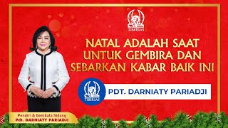 Natal Adalah Saat Untuk Gembira Dan Sebarkan Kabar Baik Ini  Pdt Darniaty Pariadji  25 Des 2023 [upl. by Iddet102]