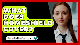 What Does HomeShield Cover  SecurityFirstCorpcom [upl. by Neroc466]