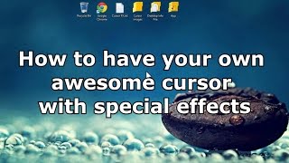 Windows  How to have your own awesome cursor with special effects [upl. by Lello535]