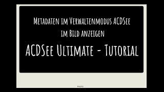 Tutorial ACDSee Ultimate  Metadaten Anzeigen im Verwalten Modus [upl. by Kamila112]