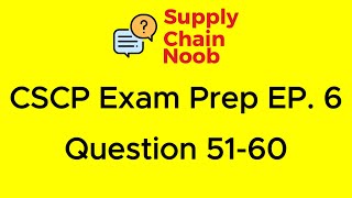 APICS CSCP Exam Prep Question 51 to Question 60 I Supply Chain Noob EP 6 [upl. by Pubilis]