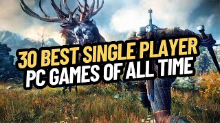 30 BEST SINGLE PLAYER GAMES PC OF ALL TIME [upl. by Orman]