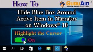 How to Hide Blue Box Around Active Item in Narrator on Windows® 10  GuruAid [upl. by Anwahs]