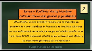 Equilibrio Hardy Weinberg Ejercicio 2 Calcular Frecuencias Génicas y Genotípicas Genética [upl. by Noruq]