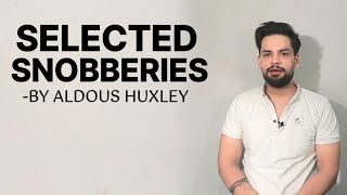 Selected Snobberies by Aldous Huxley in hindi summary [upl. by Seadon72]