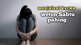 weton Sabtu pahing menjalani karma [upl. by Eimme]