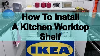 🛠️How to Install an Extra Worktop🪚  Shelf in your Kitchen tutorial IKEA [upl. by Anaul]