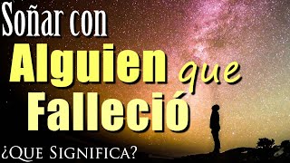 SOÑAR con ALGUIEN que FALLECIÓ ✨⭐️ ¿Qué Significa ¿Qué Mensaje tiene este sueño para ti [upl. by Rol]