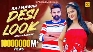 Desi Look Official Video  Raj Mawar Anjali Raghav Sunny  Attitude  New Haryanvi Song 2024 [upl. by Rafaela]