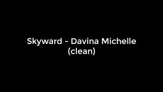 Davina Michelle  Skyward Clean  Lyrics [upl. by Philipa93]