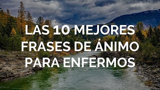 Las 10 Mejores Frases De Ánimo Para Enfermos [upl. by Reppep]