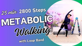 25 MIN METABOLIC INDOOR WALKING WORKOUT with BAND  2800 STEPS  FUN amp SWEATY  NO REPEAT [upl. by Pasho899]