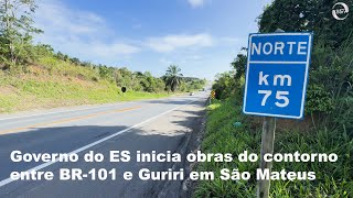 Governo do ES inicia obras do contorno entre BR101 e Guriri em São Mateus [upl. by Stanwin]