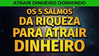 SALMOS DA RIQUEZA PARA ATRAIR DINHEIRO DORMINDO [upl. by Zita]