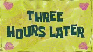 Three Hours LaterSpongebob Show Clip [upl. by Eugen914]