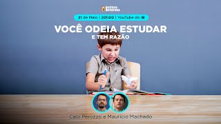 Você odeia estudar e tem razão  Caio Perozzo e Maurício Machado [upl. by Ilatfan]