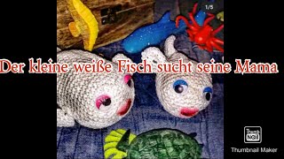 KindergeschichtequotDer kleine weiße Fisch sucht seine Mamaquot🐟🐟🐟 Geschichtensäckchen [upl. by Nich]