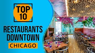 Top 10 Best Downtown Chicago Restaurants [upl. by Acissej]