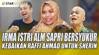 IRMA ISTRI ALM SAPRI BERSYUKUR KEBAIKAN RAFFI AHMAD BEGINI UNTUK SHERIN  STAR UPDATE [upl. by Ennairda]