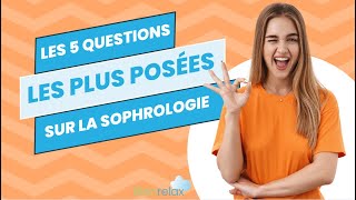 Les 5 questions les plus posées sur la sophrologie [upl. by Nealah]