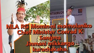 MLA RG Mominni molmolaniko Chief Minister Shri Conrad K Sangma jinmani mikkango kurachakaha [upl. by Ellak]