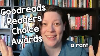 Goodreads Readers Choice Awards A Rant [upl. by Skardol209]