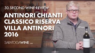 Antinori Chianti Classico Riserva Villa Antinori 2016  30 Second Wine Review [upl. by Terina]