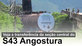 Avançou Veja o traslado do submarino S43 Angostura seção S2  O 4° Submarino do ProSub [upl. by Cudlip984]