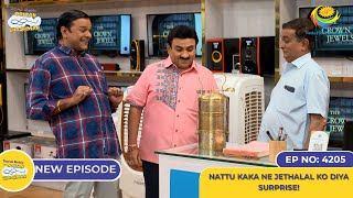 NEW Ep 4205  Nattu kaka Ne Jethalal ko Diya Surprise  Taarak Mehta Ka Ooltah Chashmah [upl. by Cirtap]