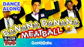 Banana Banana Meatball Extended Version  Songs for Kids  Dance Along  GoNoodle [upl. by Baruch]