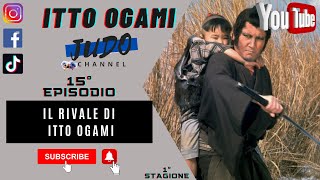 Itto Ogami  St 1  Ep 15  Il rivale di Itto Ogami [upl. by Edrei]